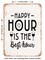 DECORATIVE METAL SIGN - Happy Hour is the Best Hour - Vintage Rusty Look